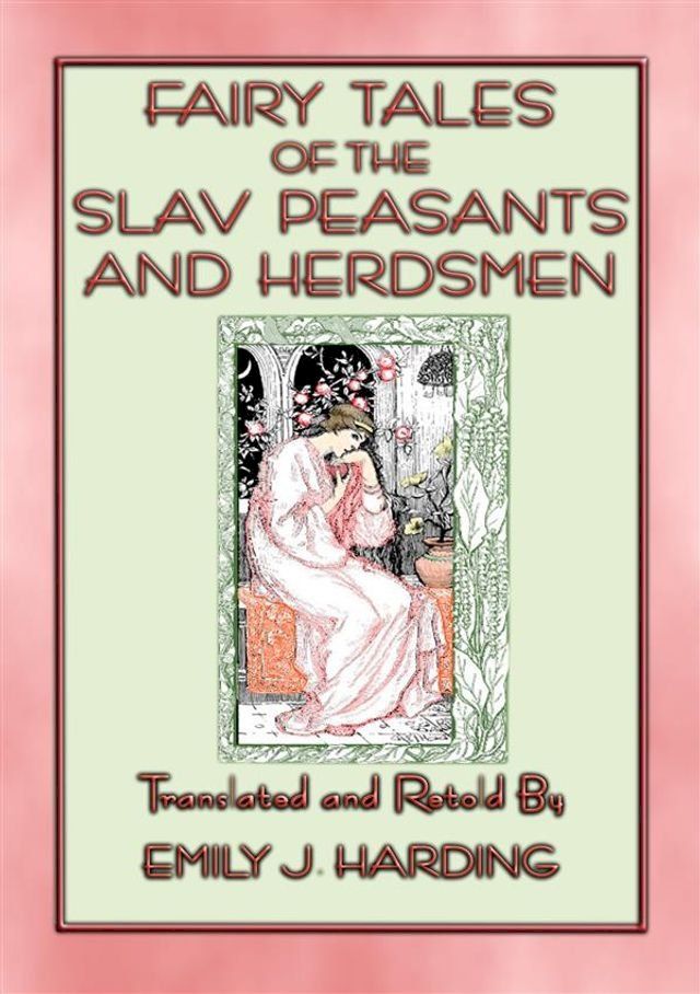  FAIRY TALES OF THE SLAV PEASANTS AND HERDSMEN -20 illustrated Slavic tales(Kobo/電子書)