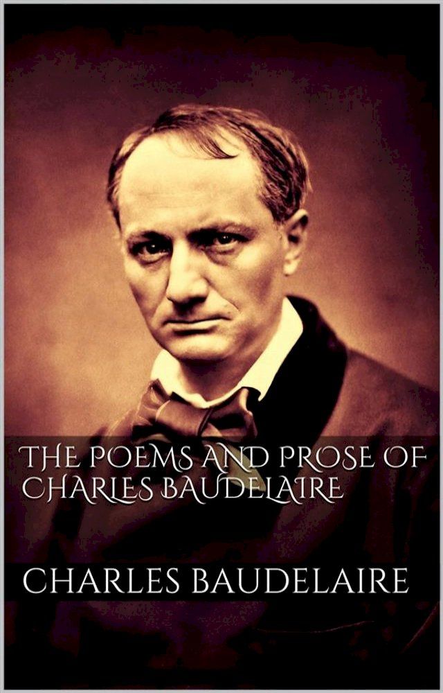  The Poems And Prose Of Charles Baudelaire(Kobo/電子書)