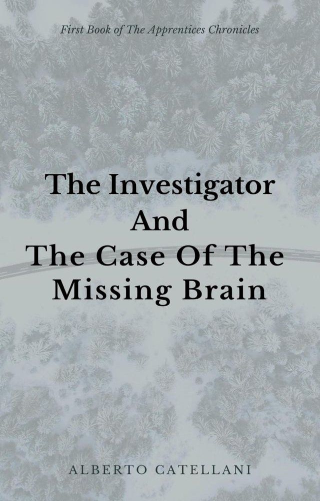  The Investigator and The Case Of The Missing Brain(Kobo/電子書)