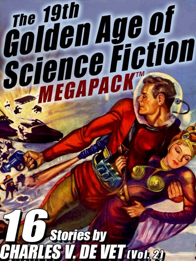  The 19th Golden Age of Science Fiction MEGAPACK : Charles V. De Vet (vol. 2)(Kobo/電子書)