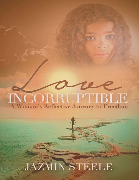 Love Incorruptible: A Woman’s Reflective Journey to Freedom(Kobo/電子書)