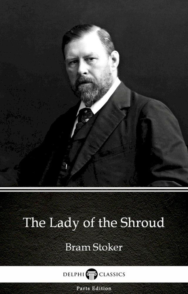  The Lady of the Shroud by Bram Stoker - Delphi Classics (Illustrated)(Kobo/電子書)