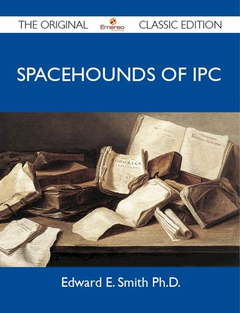 Spacehounds of IPC - The Original Classic Edition(Kobo/電子書)