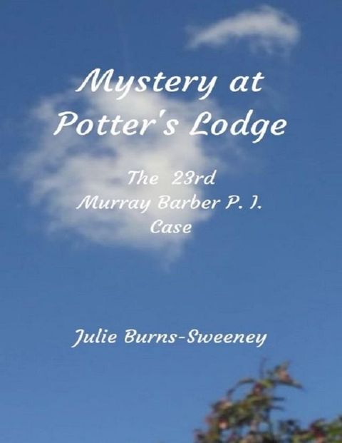 Mystery At Potter's Lodge: The 23rd Murray Barber P I Case(Kobo/電子書)