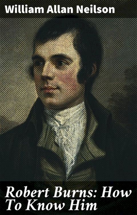 Robert Burns: How To Know Him(Kobo/電子書)