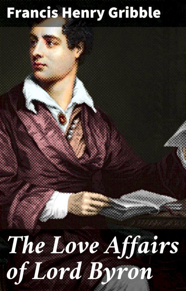  The Love Affairs of Lord Byron(Kobo/電子書)