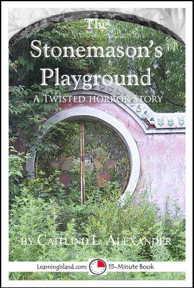  The Stonemason's Playground: A Scary 15-Minute Horror Story(Kobo/電子書)