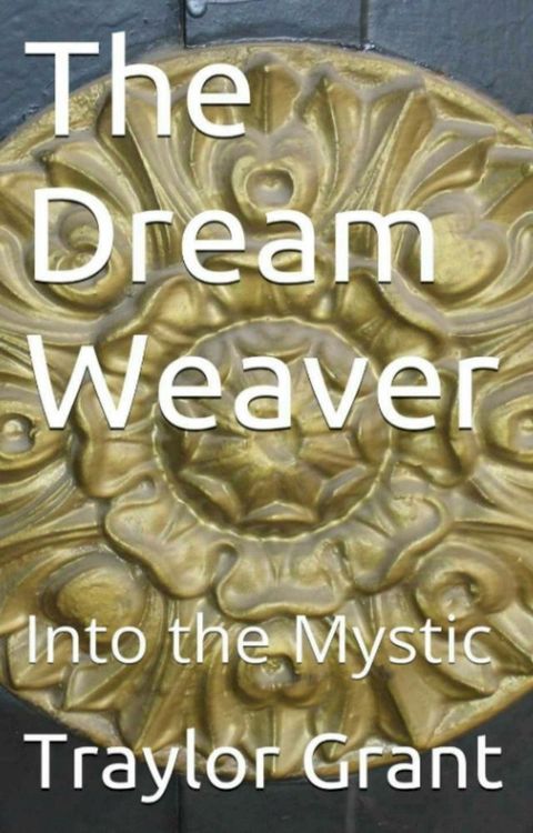 The Dream Weaver: Into The Mystic The Dream Weaver Series Book 1(Kobo/電子書)