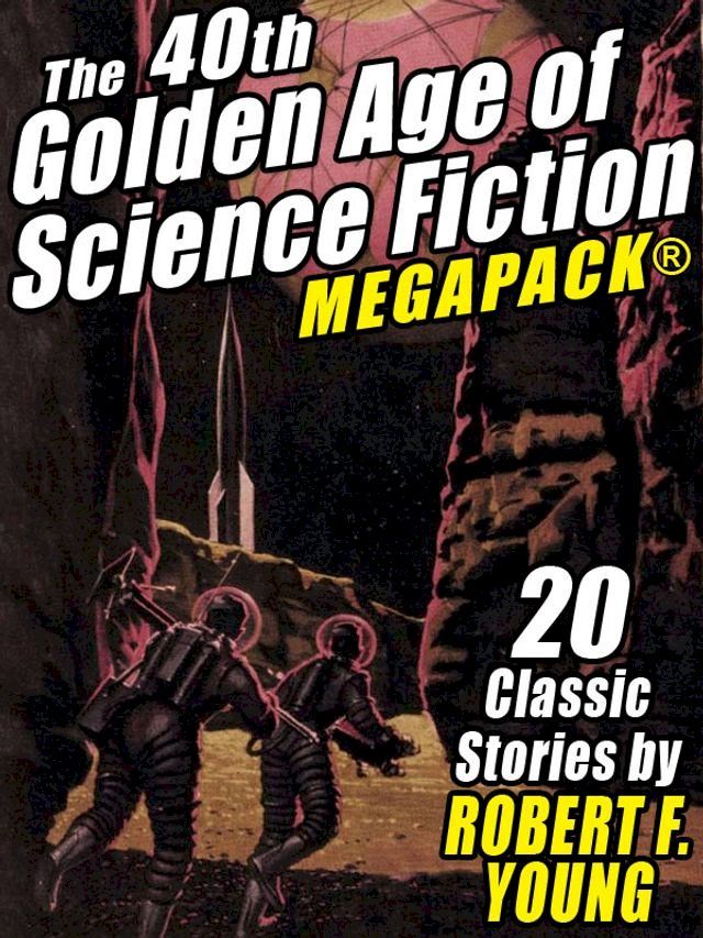  The 40th Golden Age of Science Fiction MEGAPACK: Robert F. Young (vol. 1)(Kobo/電子書)