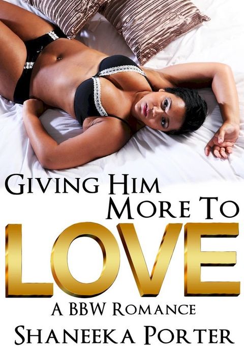 Giving Him More To Love(Kobo/電子書)