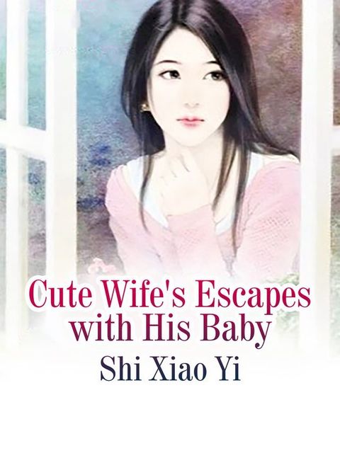 Cute Wife's Escapes with His Baby(Kobo/電子書)