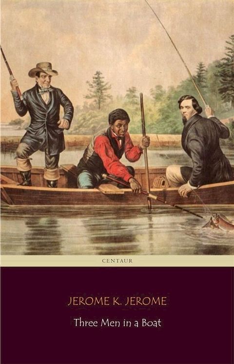 Three Men in a Boat (Centaur Classics) [The 100 greatest novels of all time - #75](Kobo/電子書)