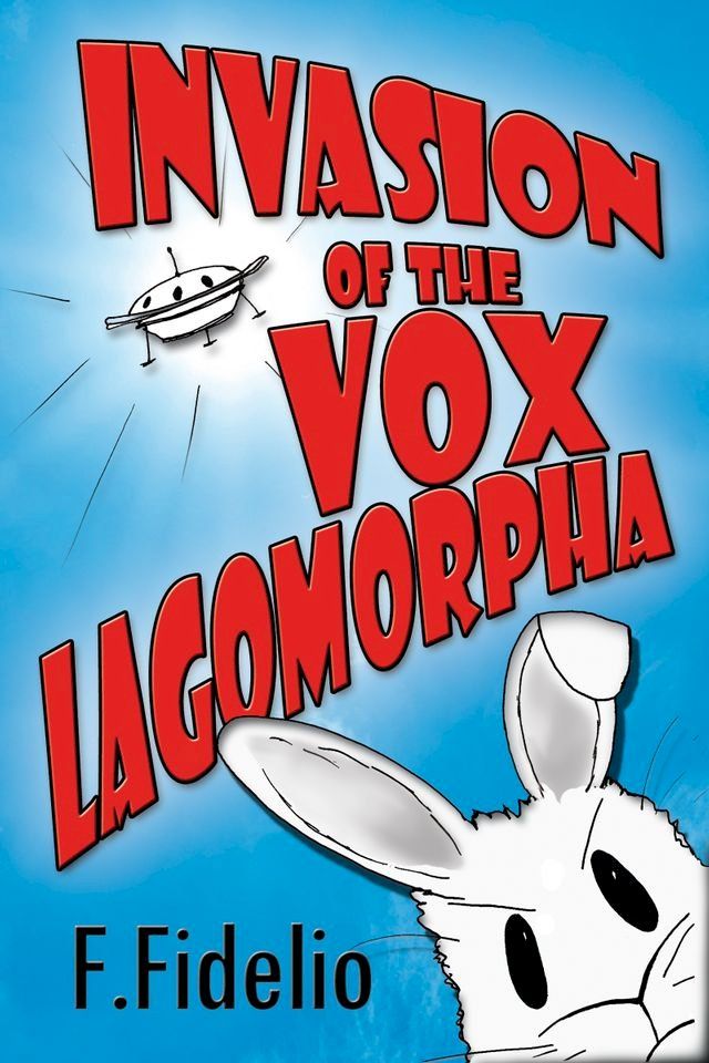  Invasion of the Vox Lagomorpha(Kobo/電子書)