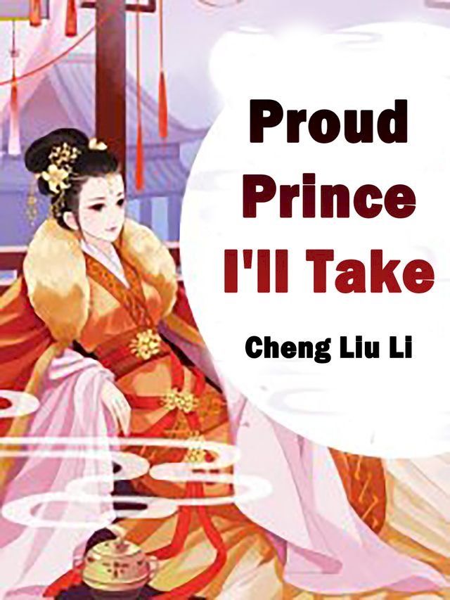  Proud Prince, I'll Take(Kobo/電子書)