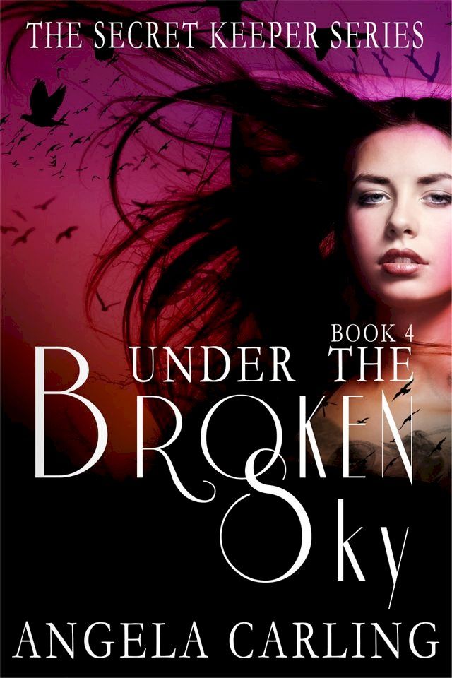  Under The Broken Sky: The Final Book of the Secret Keeper Series(Kobo/電子書)