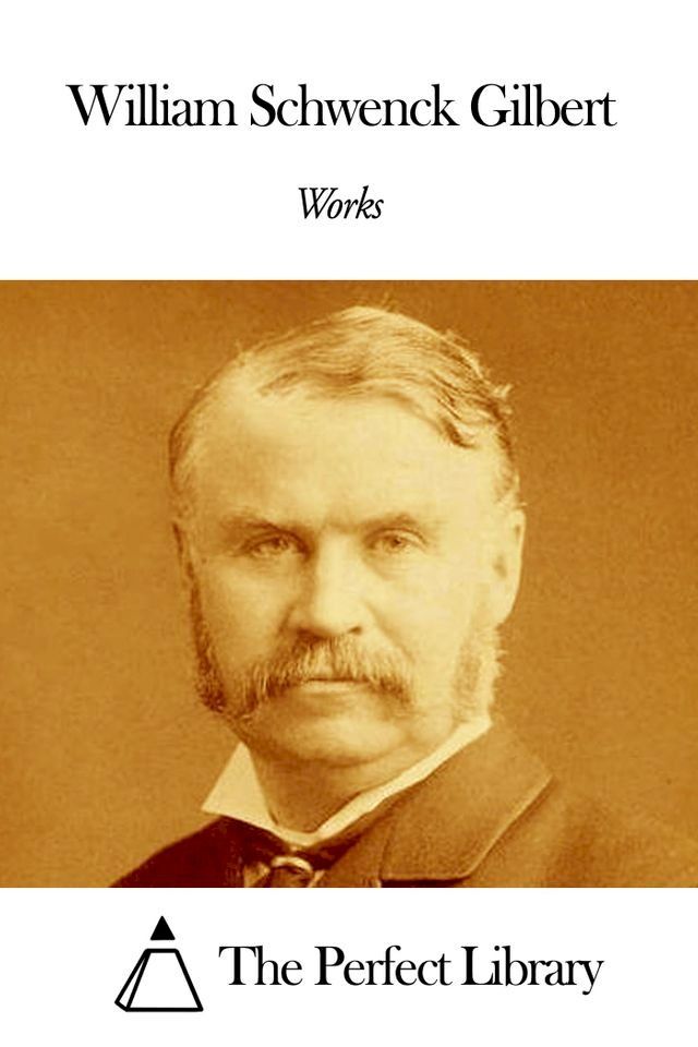  Works of William Schwenck Gilbert(Kobo/電子書)