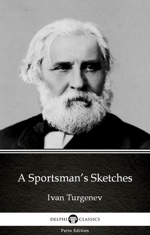 A Sportsman’s Sketches by Ivan Turgenev - Delphi Classics (Illustrated)(Kobo/電子書)