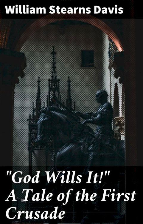 "God Wills It!" A Tale of the First Crusade(Kobo/電子書)