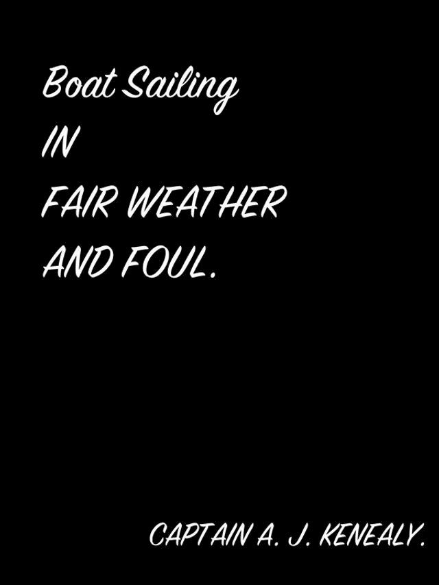  Boat Sailing In Fair Weather And Foul.(Kobo/電子書)