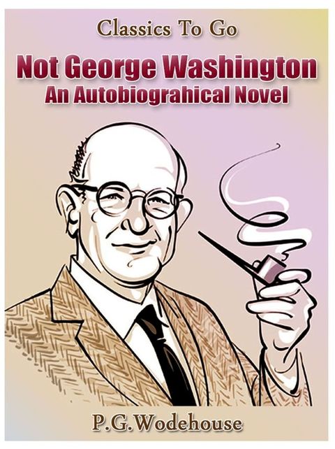 Not George Washington — an Autobiographical Novel(Kobo/電子書)