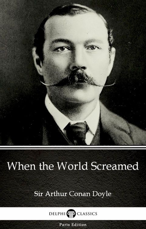 When the World Screamed by Sir Arthur Conan Doyle (Illustrated)(Kobo/電子書)