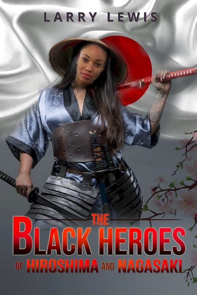  The Black Heroes of Hiroshima and Nagasaki(Kobo/電子書)