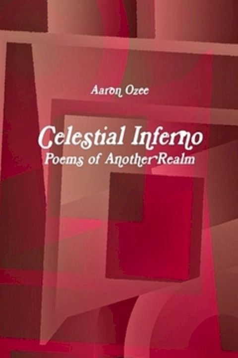 Celestial Inferno: Poems of Another Realm(Kobo/電子書)