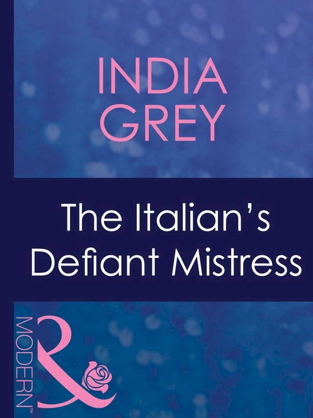  The Italian's Defiant Mistress (Mistress to a Millionaire, Book 32) (Mills & Boon Modern)(Kobo/電子書)