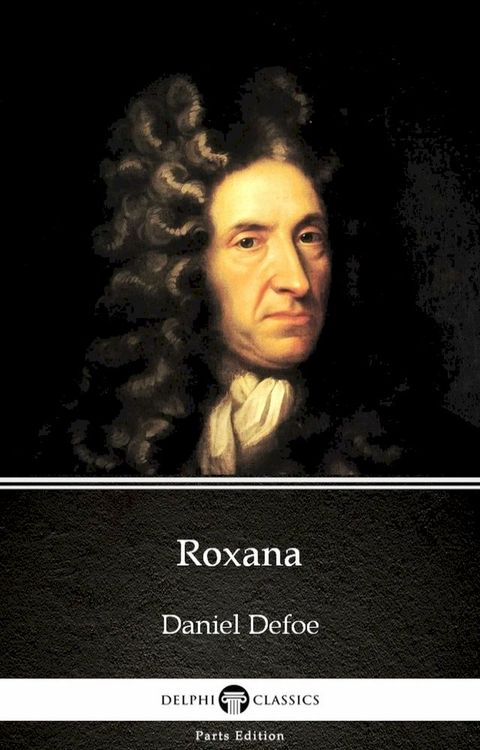 Roxana by Daniel Defoe - Delphi Classics (Illustrated)(Kobo/電子書)