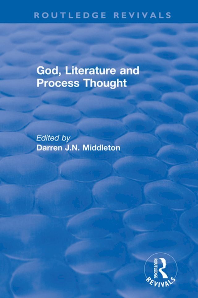  Routledge Revivals: God, Literature and Process Thought (2002)(Kobo/電子書)