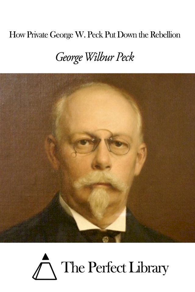  How Private George W. Peck Put Down the Rebellion(Kobo/電子書)