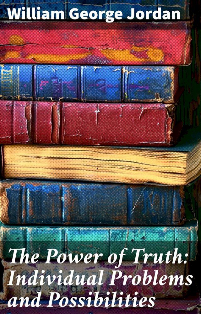  The Power of Truth: Individual Problems and Possibilities(Kobo/電子書)