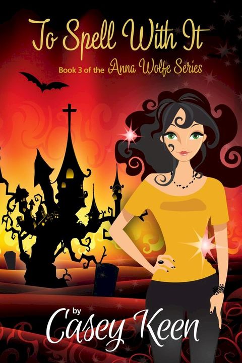 To Spell With It, Book 3 in the Anna Wolfe Series(Kobo/電子書)