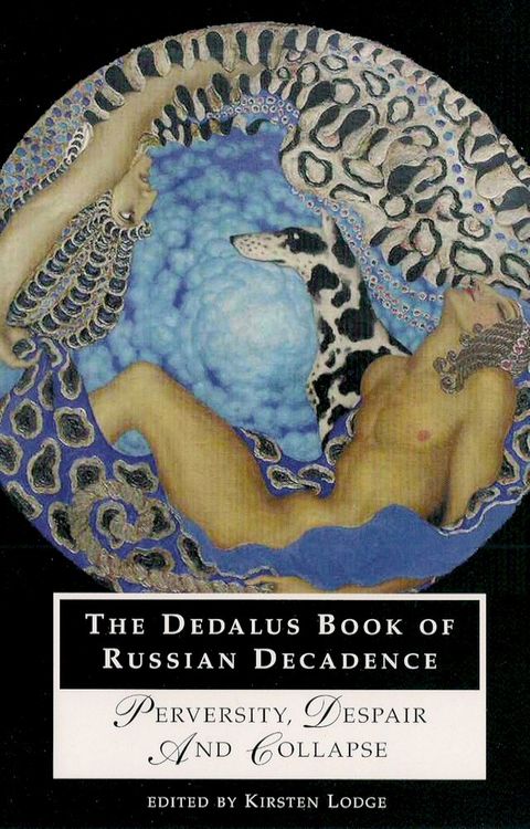 The Dedalus Book of Russian Decadence(Kobo/電子書)