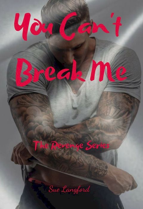 You Can't Break Me: Book 1 of the Revenge Series(Kobo/電子書)