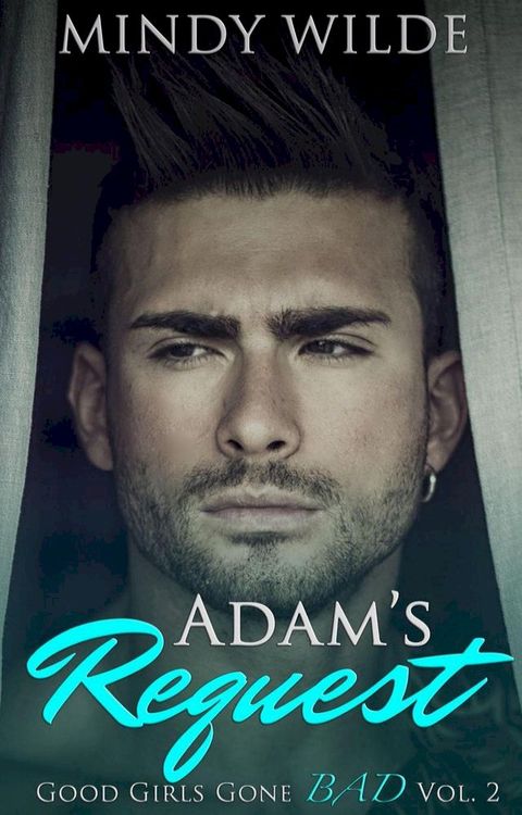 Adam's Request (Good Girls Gone Bad Volume 2)(Kobo/電子書)