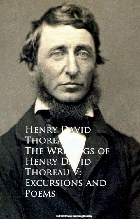 The Writings of Henry David Thoreau V: Excursions and Poems(Kobo/電子書)