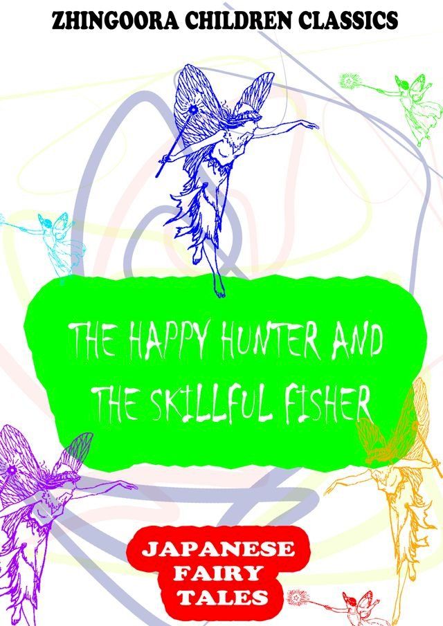  The Happy Hunter And The Skillful Fisher(Kobo/電子書)