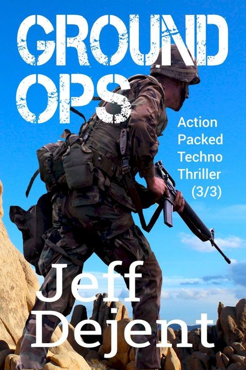 Ground Ops Action Packed Techno Thriller (3/3)(Kobo/電子書)