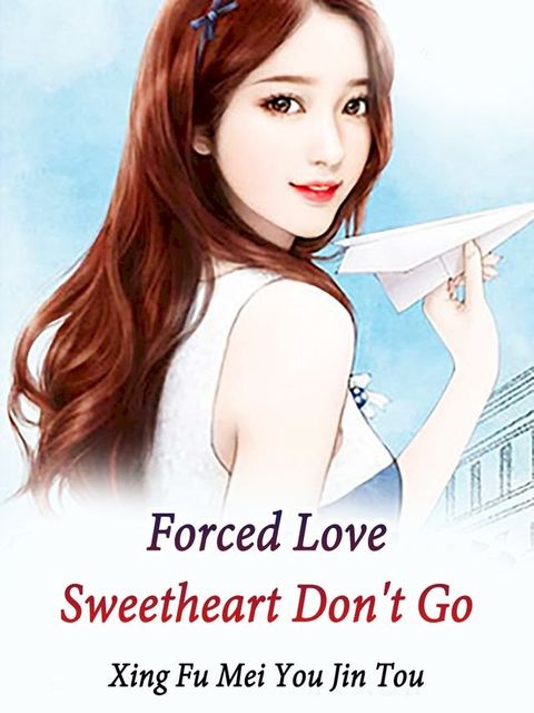 Forced Love: Sweetheart, Don't Go(Kobo/電子書)