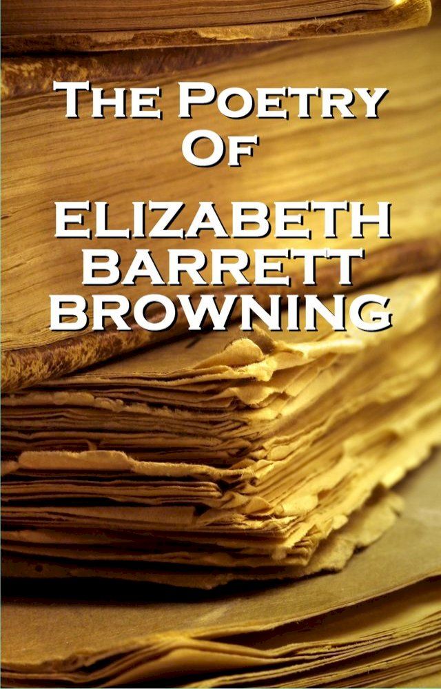  Elizabeth Barrett Browning, The Poetry Of(Kobo/電子書)