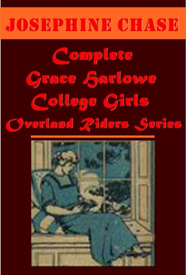  Complete Grace Harlowe College Girls Overland Riders Series(Kobo/電子書)