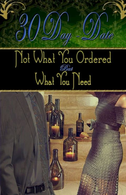 30 Day Date: Not What You Ordered, But What You Need(Kobo/電子書)