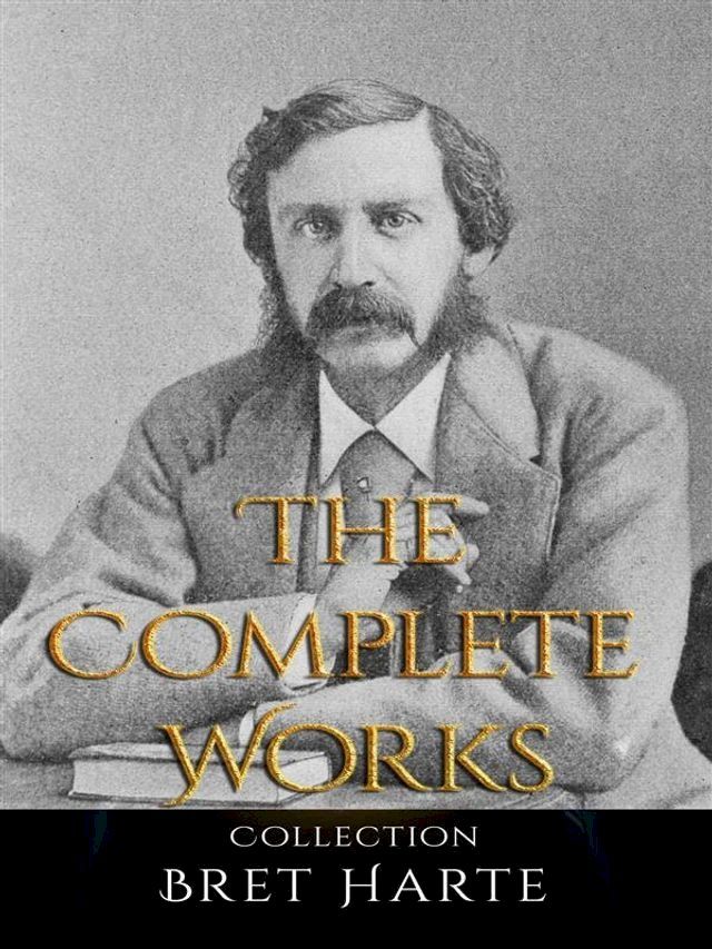  Bret Harte: The Complete Works(Kobo/電子書)