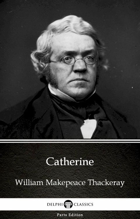 Catherine by William Makepeace Thackeray (Illustrated)(Kobo/電子書)