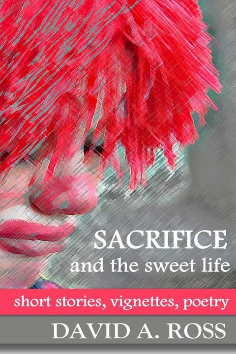 Sacrifice and the Sweet Life(Kobo/電子書)