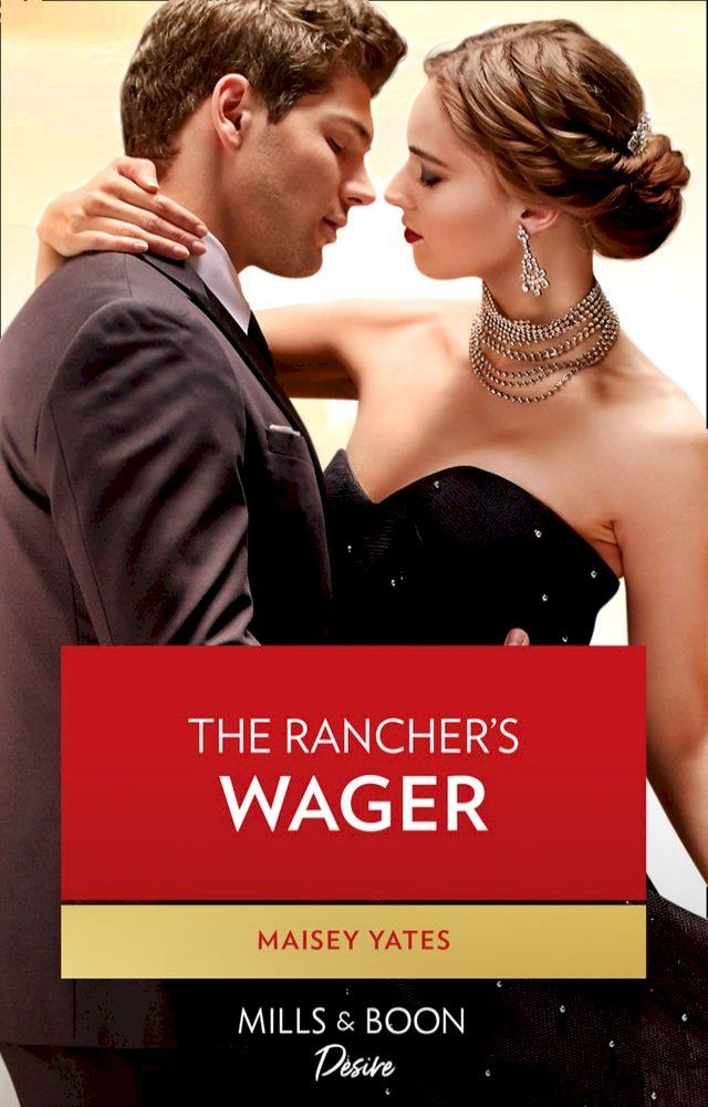  The Rancher's Wager (Gold Valley Vineyards, Book 3) (Mills & Boon Desire)(Kobo/電子書)