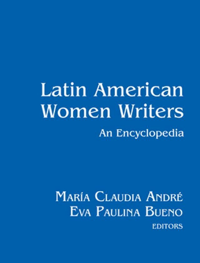  Latin American Women Writers: An Encyclopedia(Kobo/電子書)