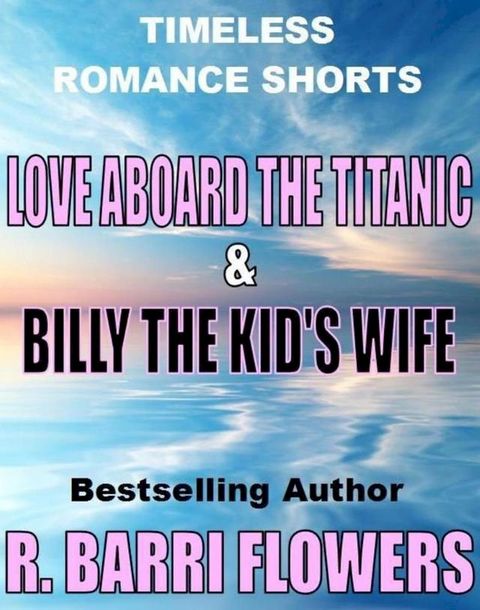 Love Aboard the Titanic/Billy the Kid's Wife (Timeless Romance Shorts)(Kobo/電子書)