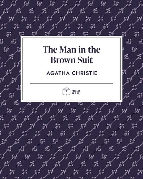 The Man in the Brown Suit  Publix Press(Kobo/電子書)